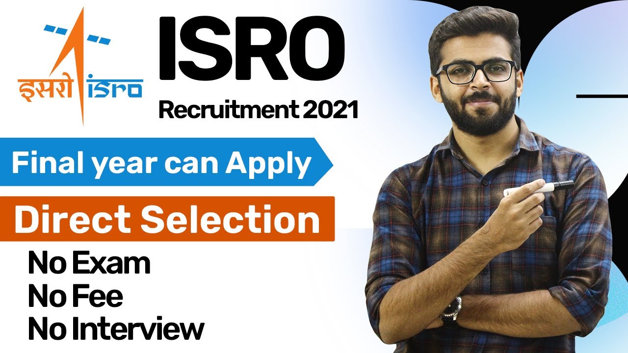 ISRO Recruitment 2021 | Direct Selection | Final Year can Apply | No Exam, Interview | Jobs 2021