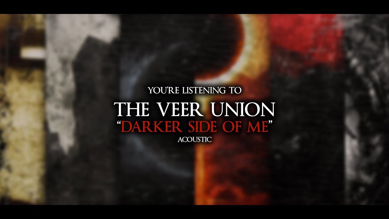The Veer Union - Darker Side Of Me 