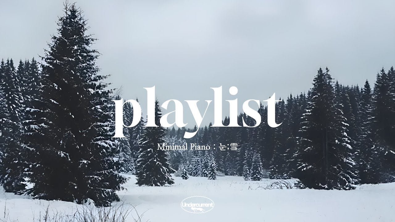 Playlist l 눈;雪 (minimal piano) 1 hour