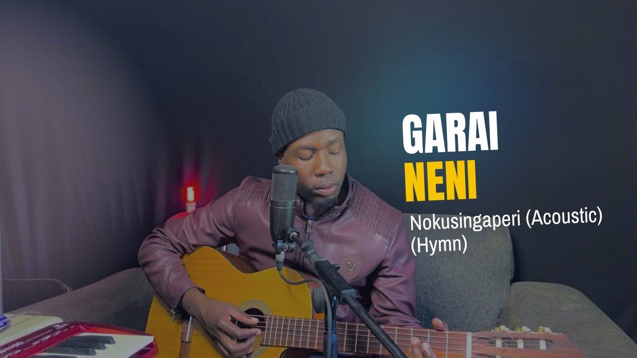 Tinashey Mutandwa - Garai neni nekusingaperi (Acoustic Hymn)