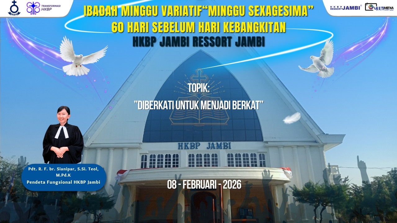 Ibadah Minggu Variatif “MINGGU SEXAGESIMA” | HKBP Jambi | 08 Februari 2026