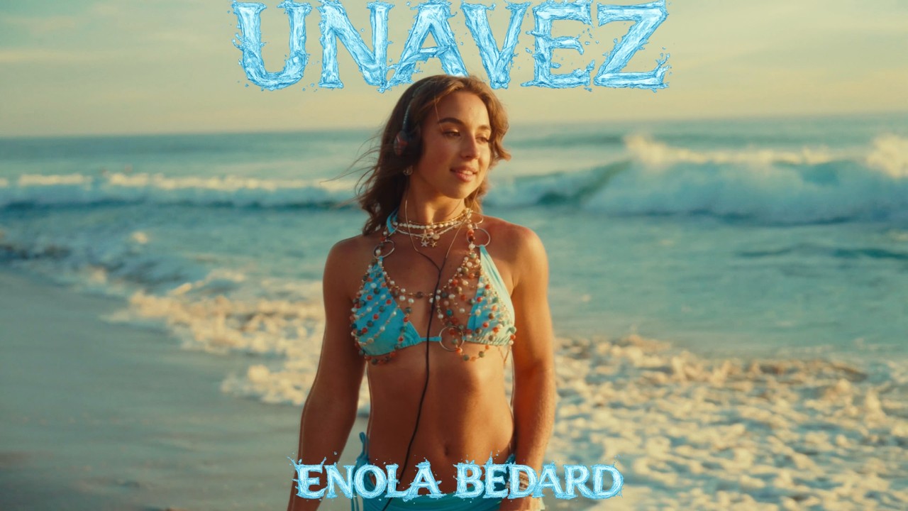 Enola Bedard - UNAVEZ (Music Video)