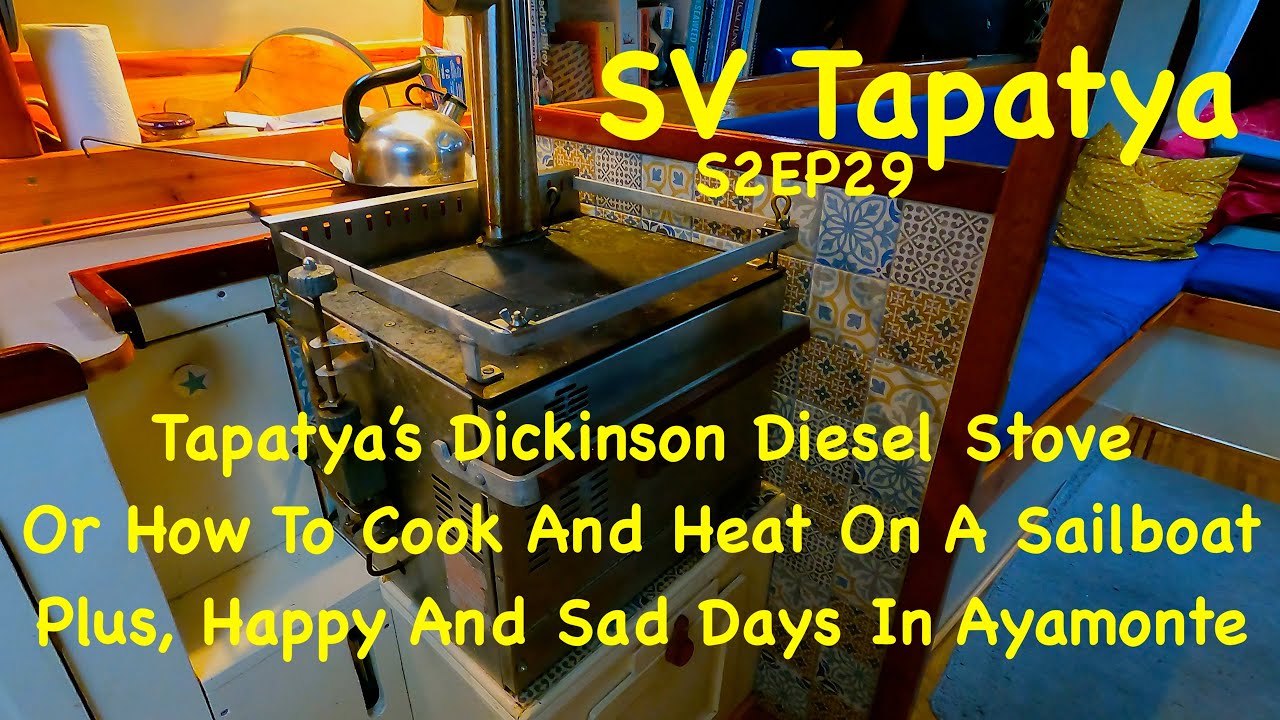My Dickinson Diesel Stove; Or How To Cook And Heat On A Sail Boat - SV Tapatya S2EP29