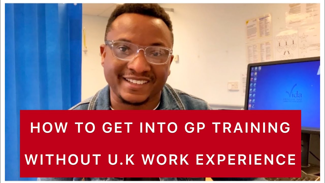 HOW TO GET INTO GP TRAINING WITHOUT UK WORK EXPERIENCE || Guide for IMGs