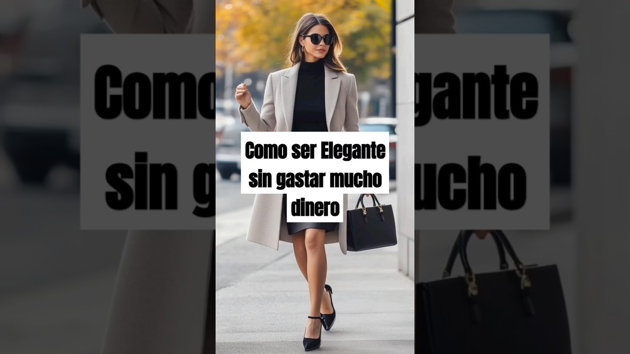 Como vestir Elegante sin gastar mucho dinero #eleganciafemenina