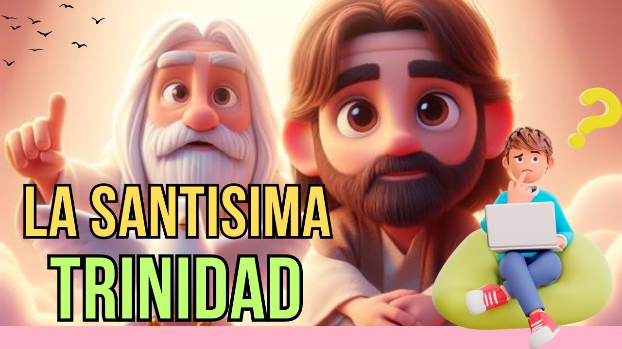QUE ES LA SANTISIMA TRINIDAD? EXPLICACION P&Aacute;RA NI&Ntilde;OS