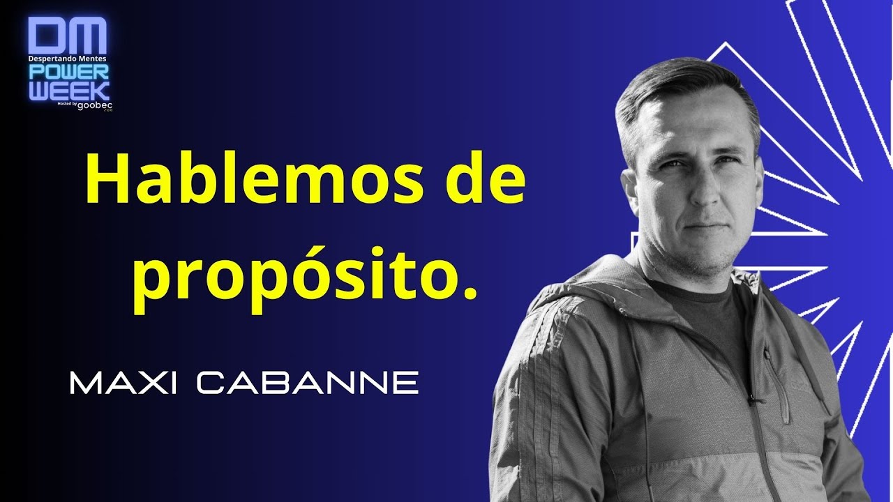 Hablemos de Propósito. (Maxi Cabanne)