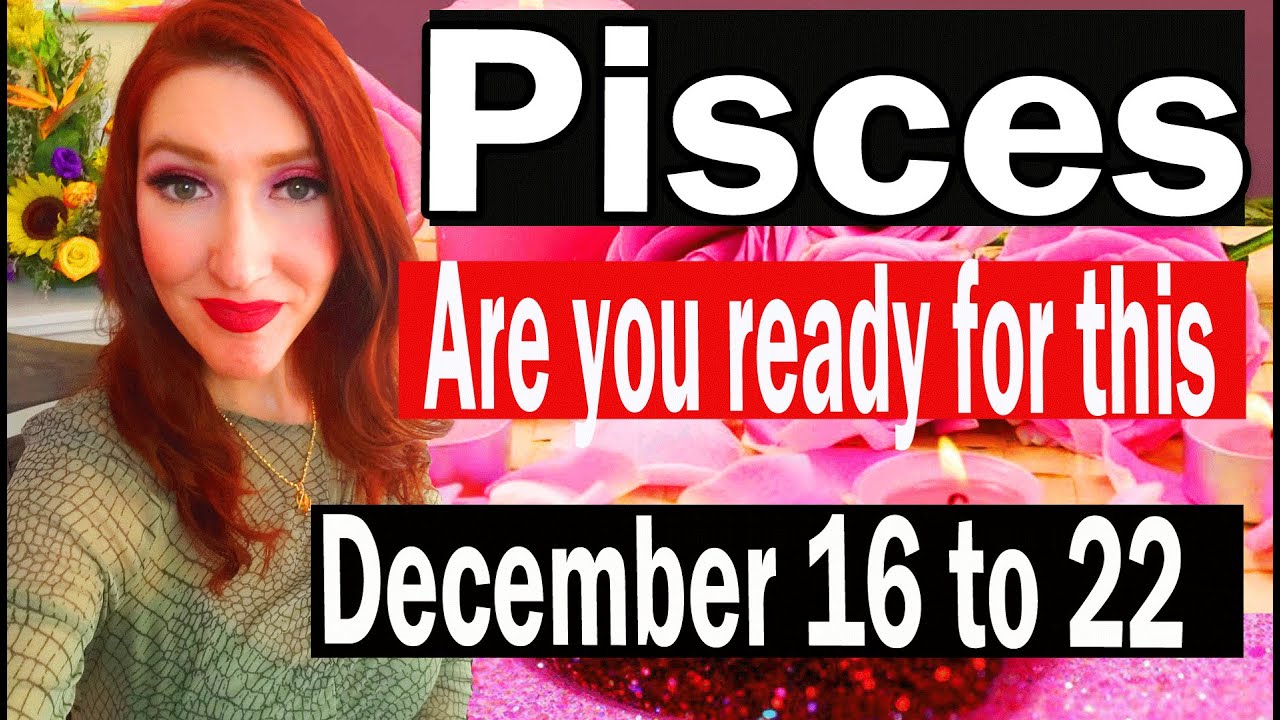 PISCES PREPARE YOURSELF THIS IS DEEPER THEN YOU THINK! DECEMBER 16 TO 22
