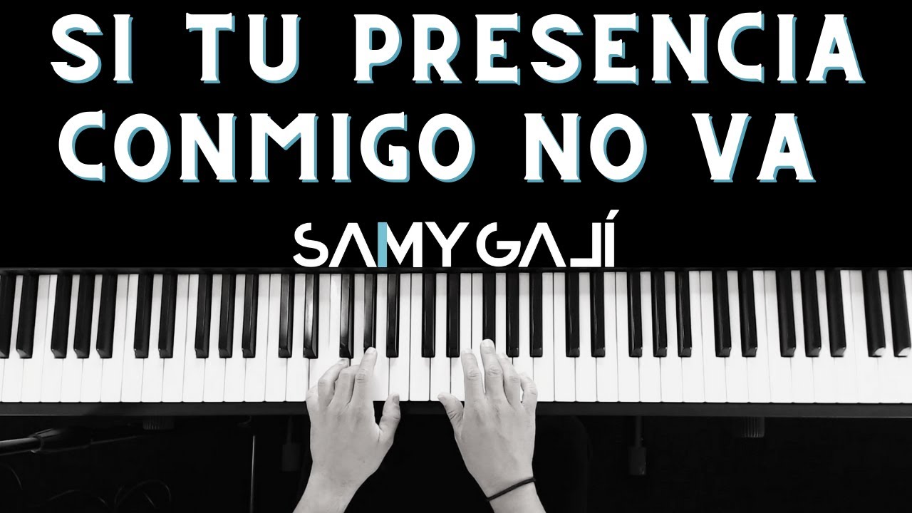 SI TU PRESENCIA CONMIGO NO VA | 🎹 Piano Instrumental Cover | Oasis Ministry | Samy Galí