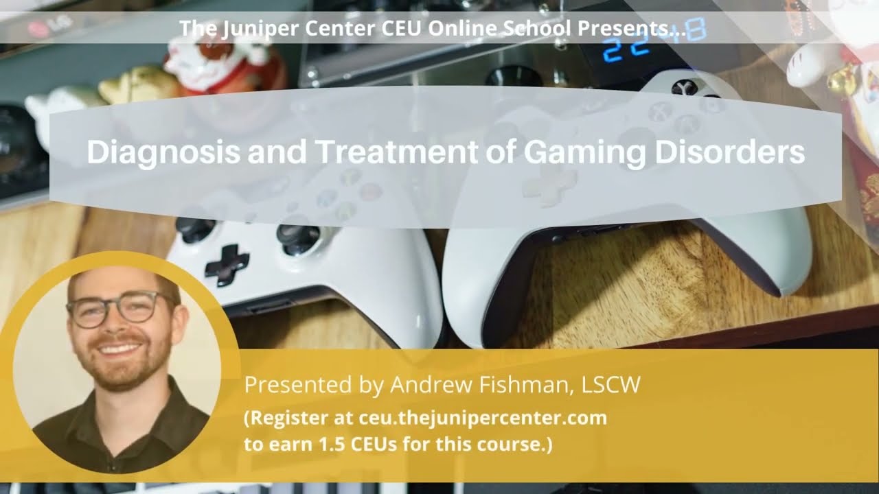 Diagnosis and Treatment of Gaming Disorders with Andrew FIshman, LCSW