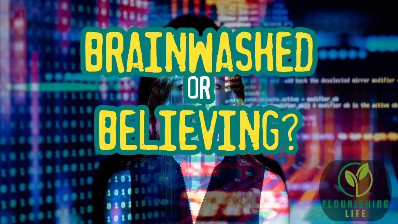 Brainwashed or Believing?