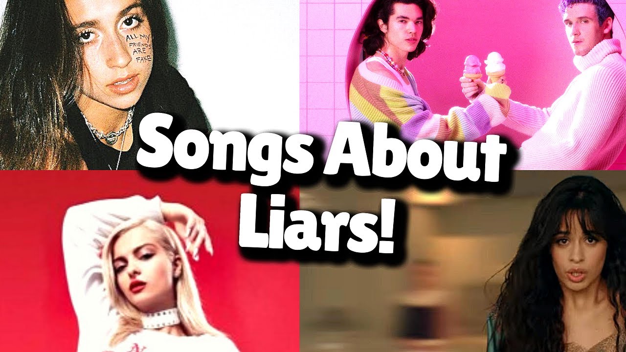 Songs about liars or people who are fake!