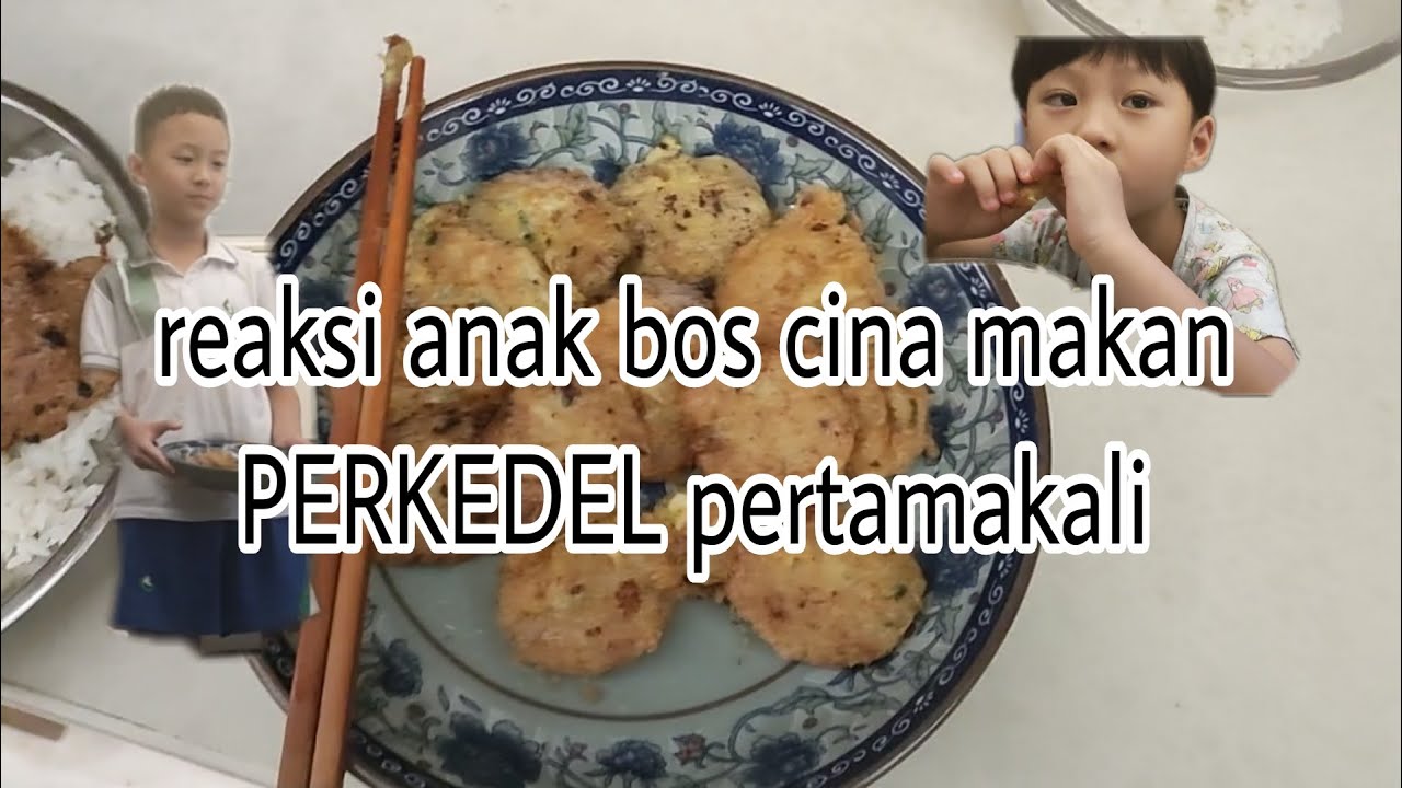reaksi anak-anak bos cina makan perkedel pertamakalinya 😬
