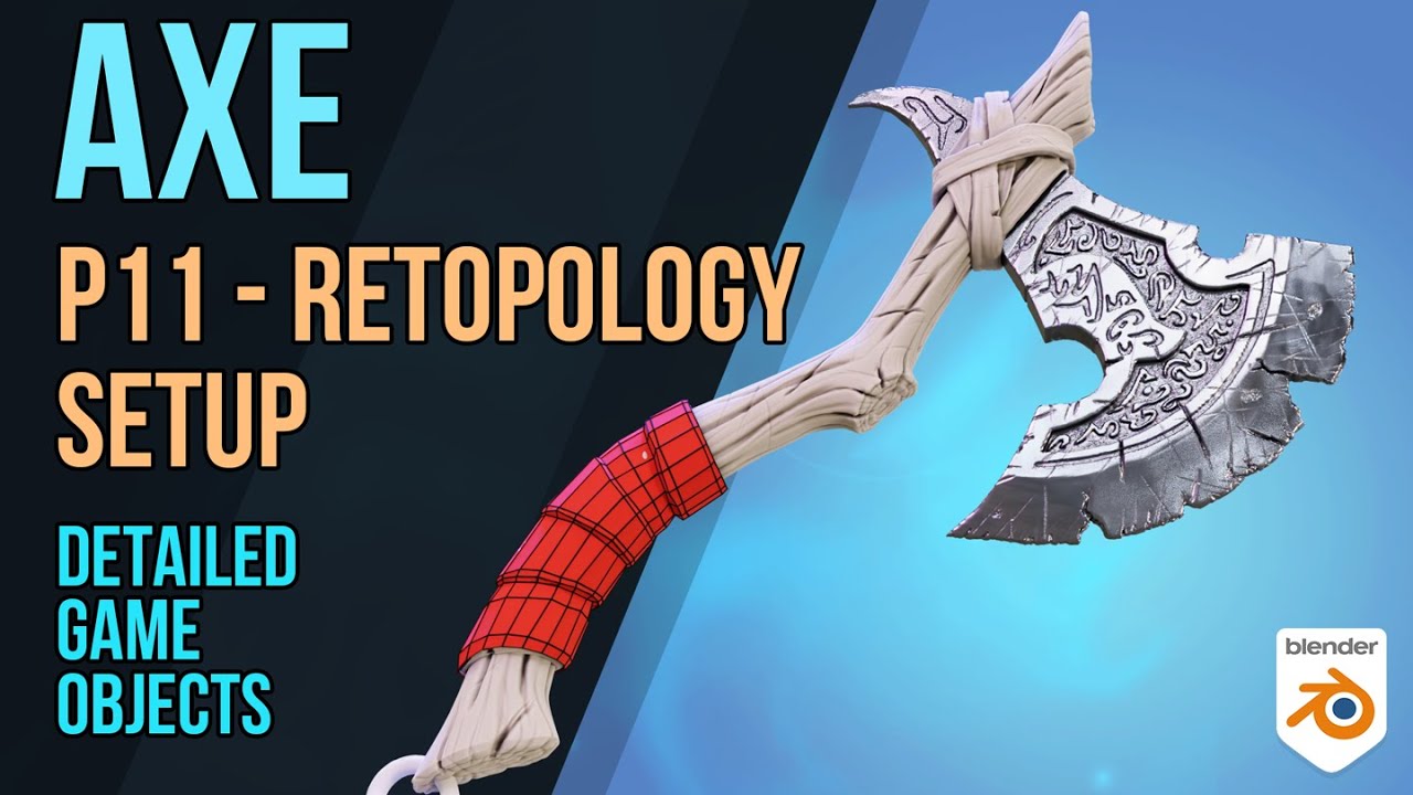Axe — Подробные игровые объекты — P11 — Настройка ретопологии
