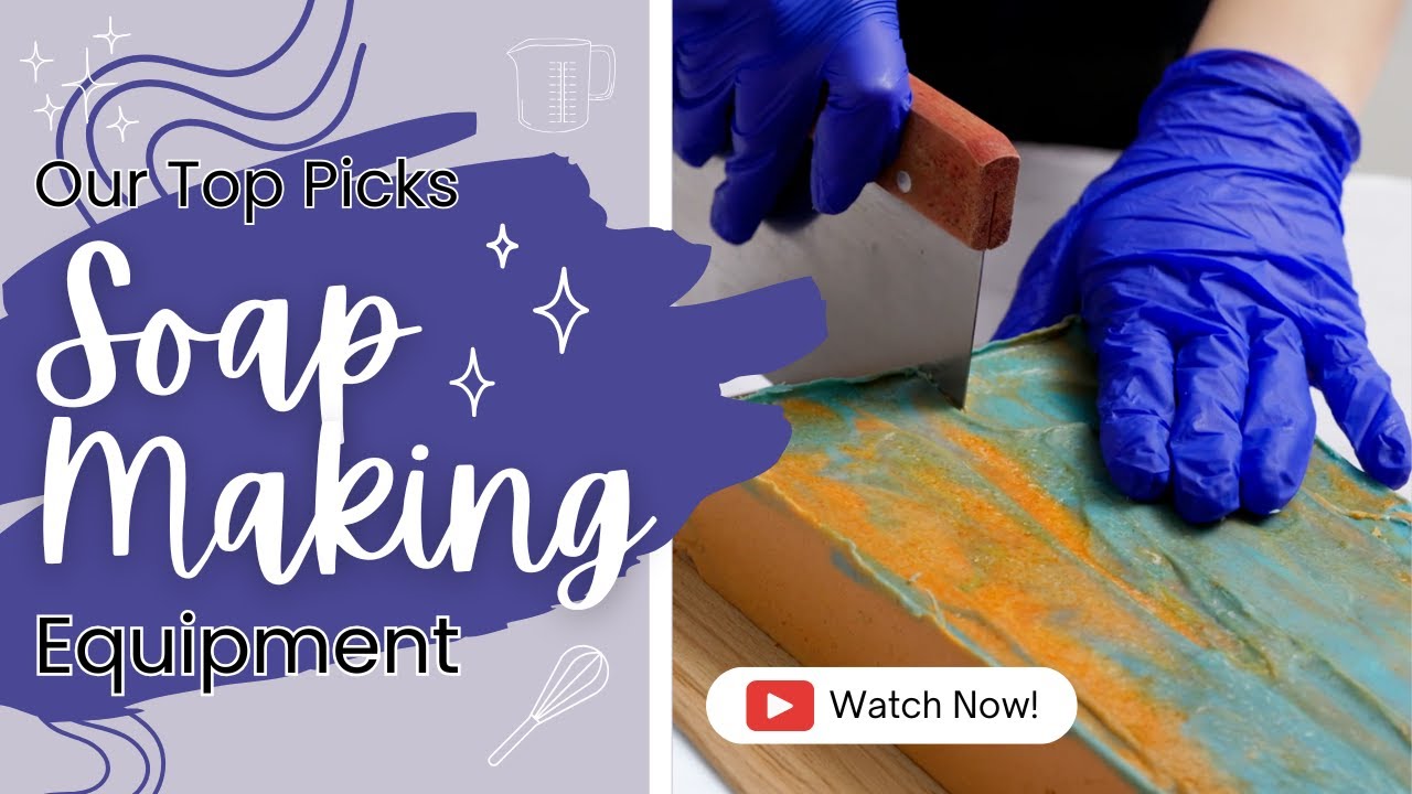 Our Top Soap Making Equipment | The Soap Kitchen