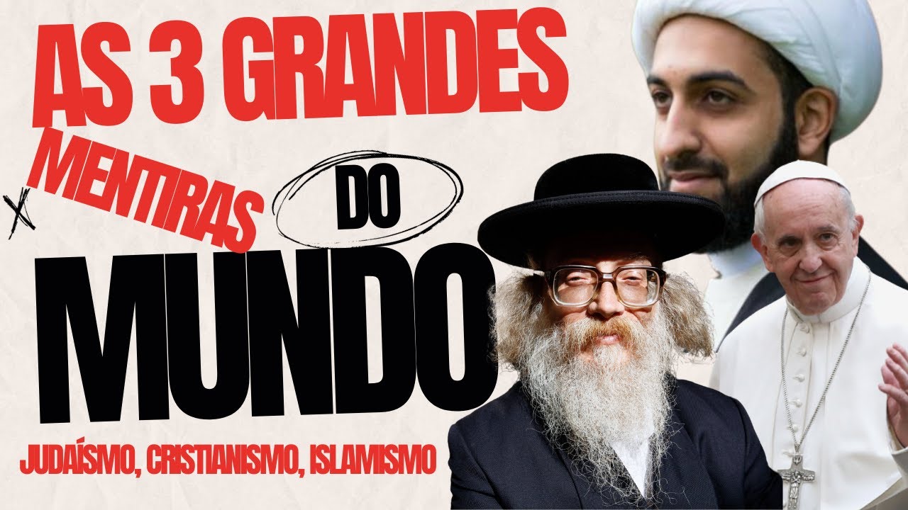 AS 3 grandes MENTIRAS DO mundo: judaísmo, cristianismo, islamismo