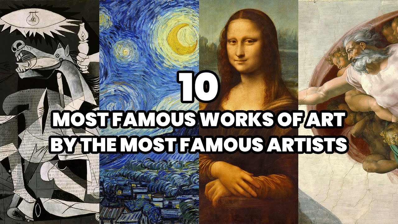 The 10 Most Famous Works of Art by the Most Famous Artists in the World