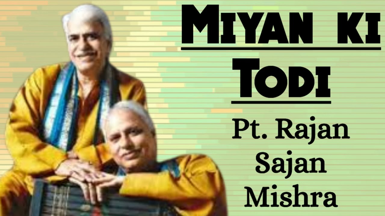 Miyan ki Todi - Pt. Rajan Sajan Mishra II राग मियां की तोड़ी - पं राजन साजन मिश्रा II Raag Todi Live