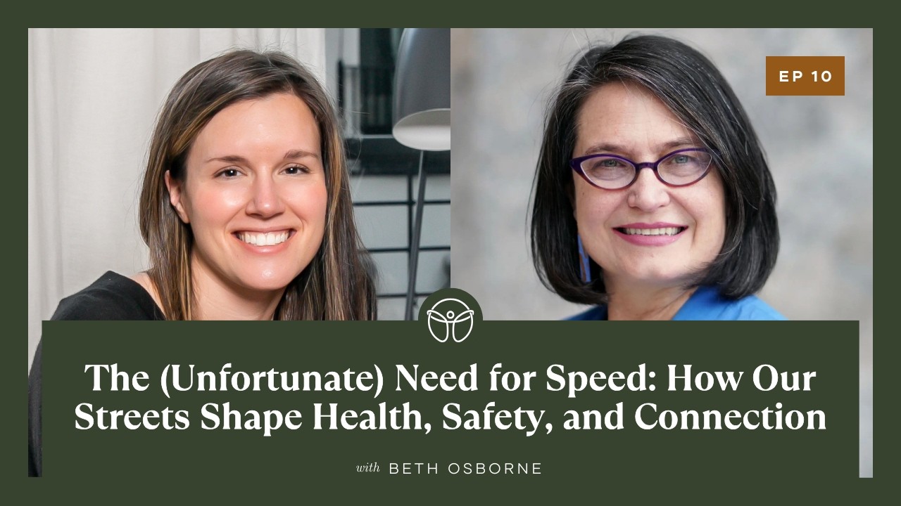 The (Unfortunate) Need for Speed: How Our Streets Shape Health, Safety, and Connection