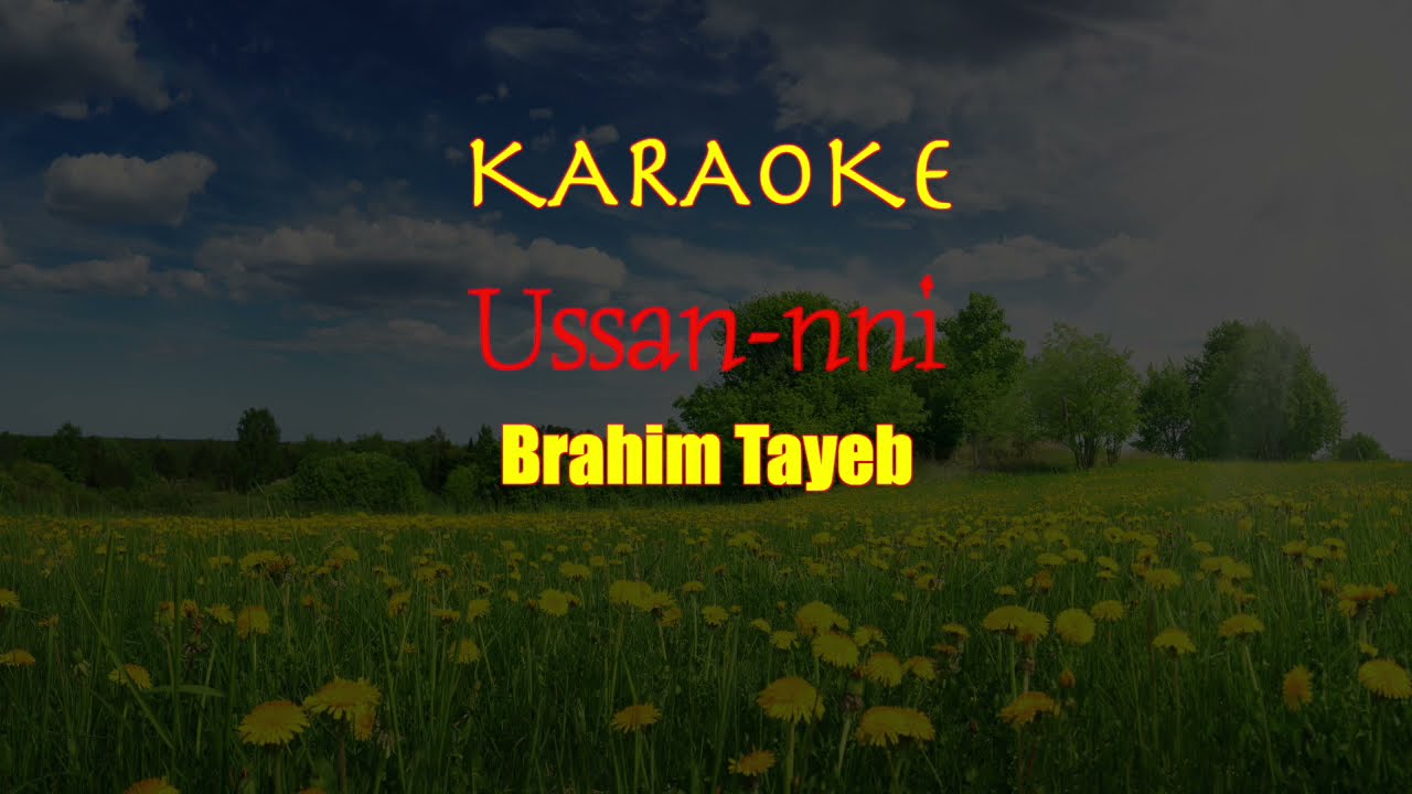 Karaoke Ussan nni , Brahim Tayeb