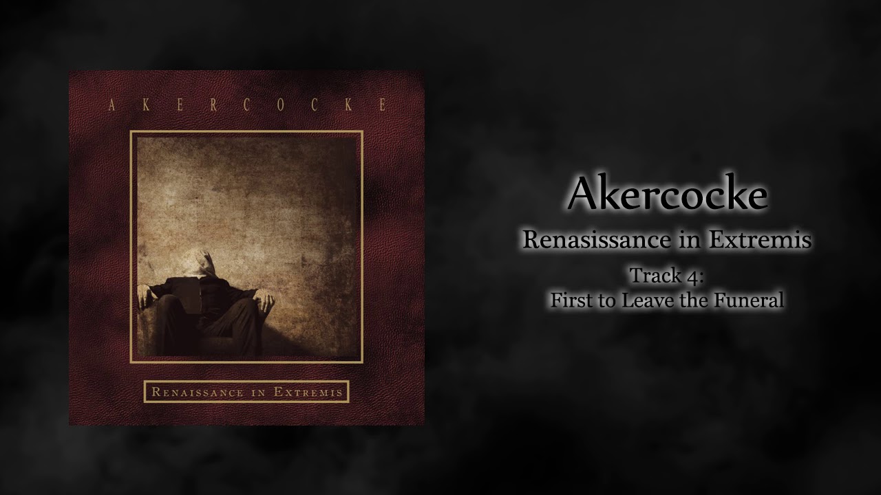 Akercocke - First to Leave the Funeral