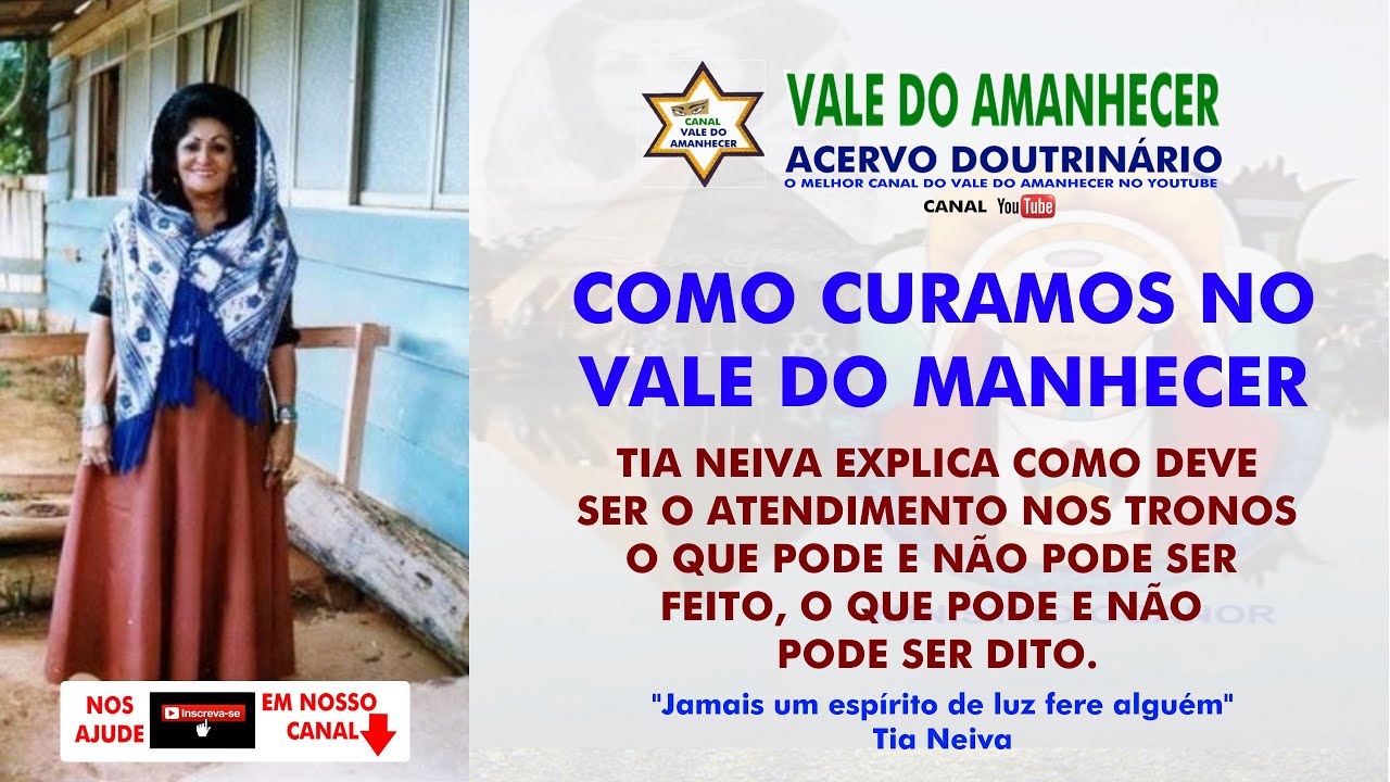 COMO CURAMOS NO VALE DO AMANHECER TIA NEIVA - VALE DO AMANHECER ACERVO DOUTRINÁRIO