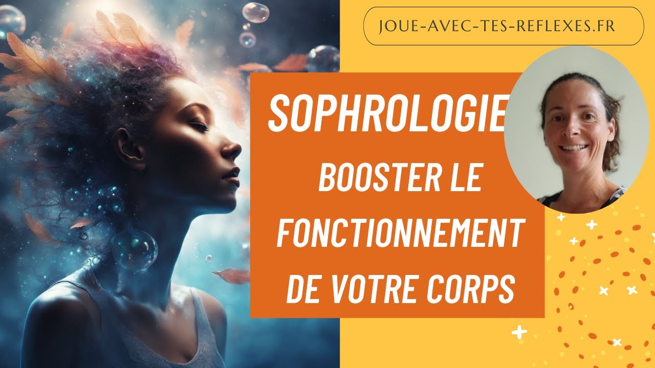 Booster le fonctionnement du corps - Sophrologie - Par Thaïs Leboisselier