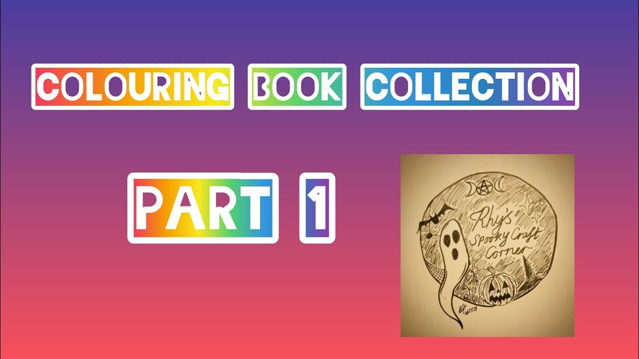 Colouring Book Collection - Part 1 (2024/25)👻🦇💜🌈