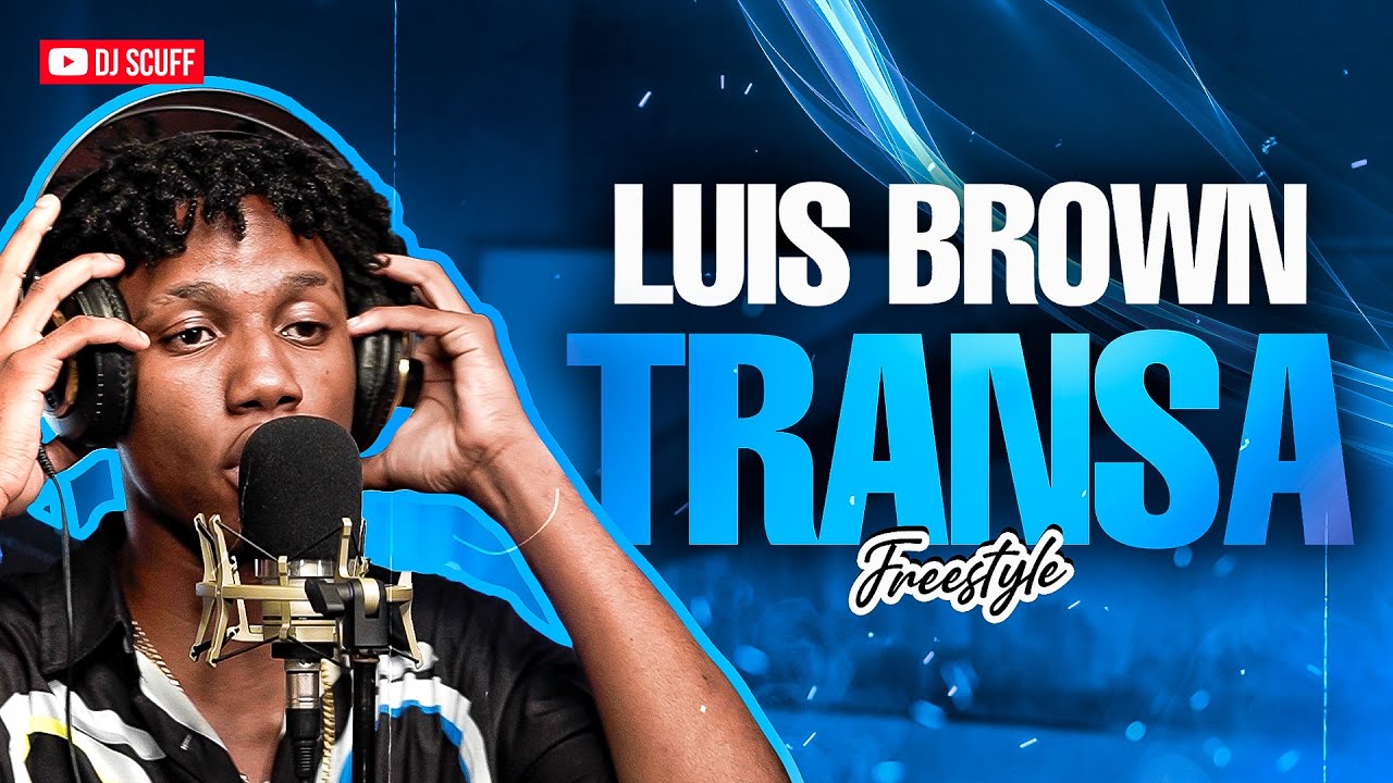 TRANSA FRESTYLE - LUIS BROWN ❌ DJ SCUFF