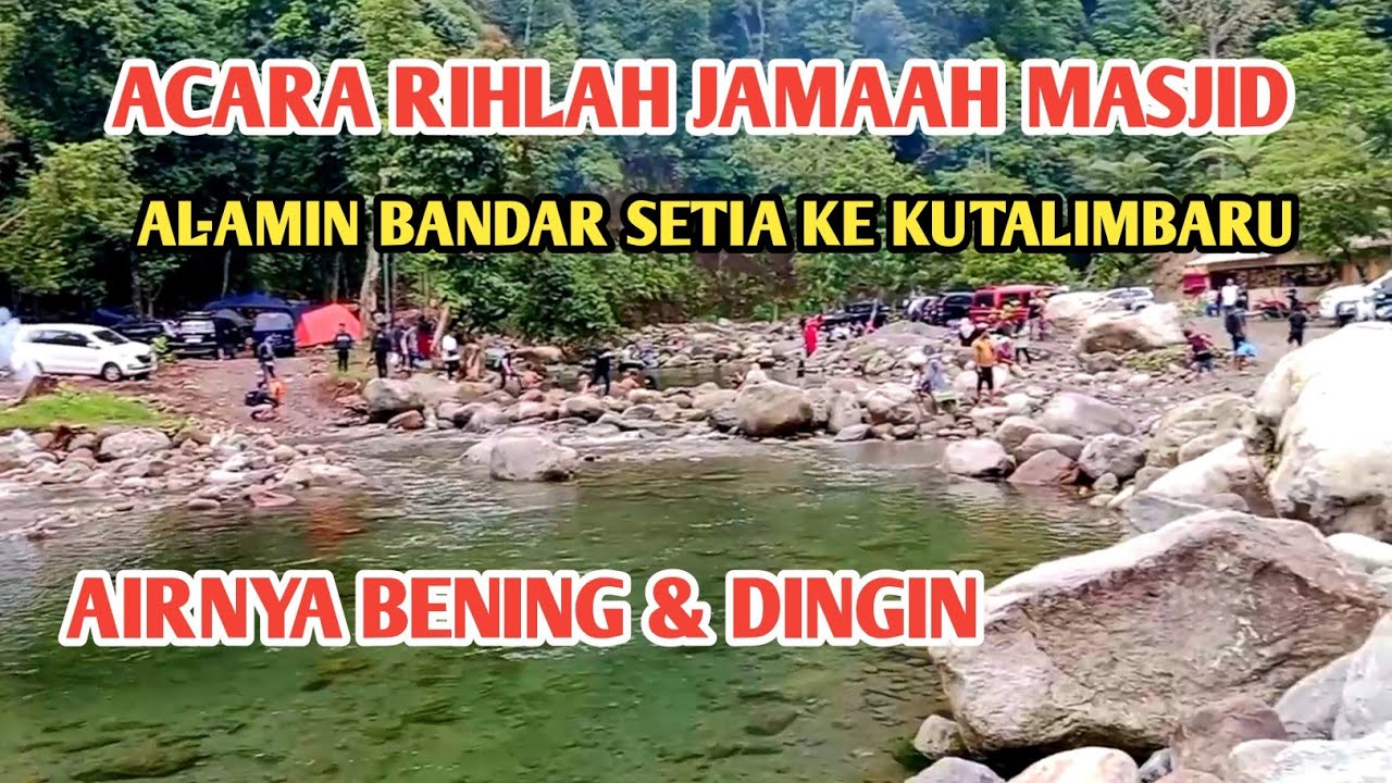 Rihlah Jamaah Masjid Al-Amin Bandar Setia ke Pemandian Alam kutalimbaru