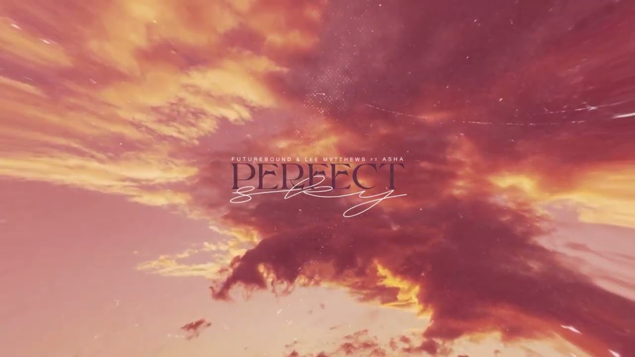Futurebound & Lee Mvtthews  - Perfect Sky ft. Asha