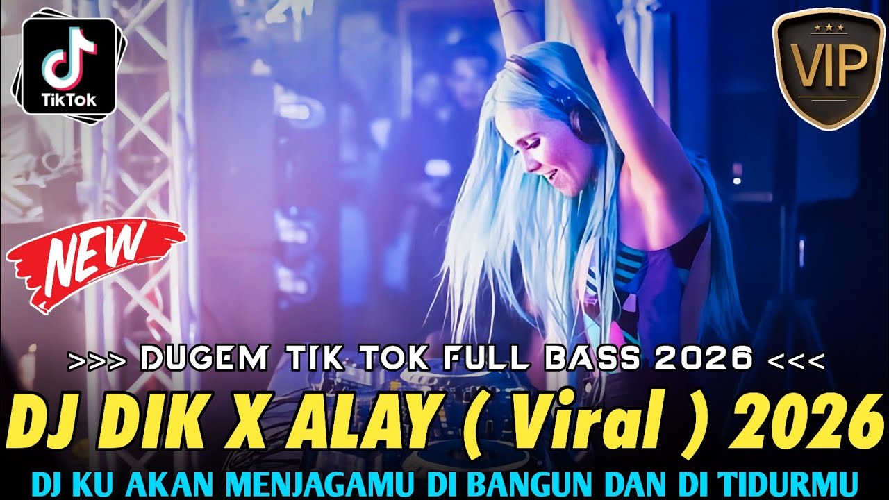 DJ DIK X ALAY VIRAL TIK TOK - KU AKAN MENJAGAMU DIBANGUN DAN DITIDURMU || DUGEM TIK TOK FULL BASS ||