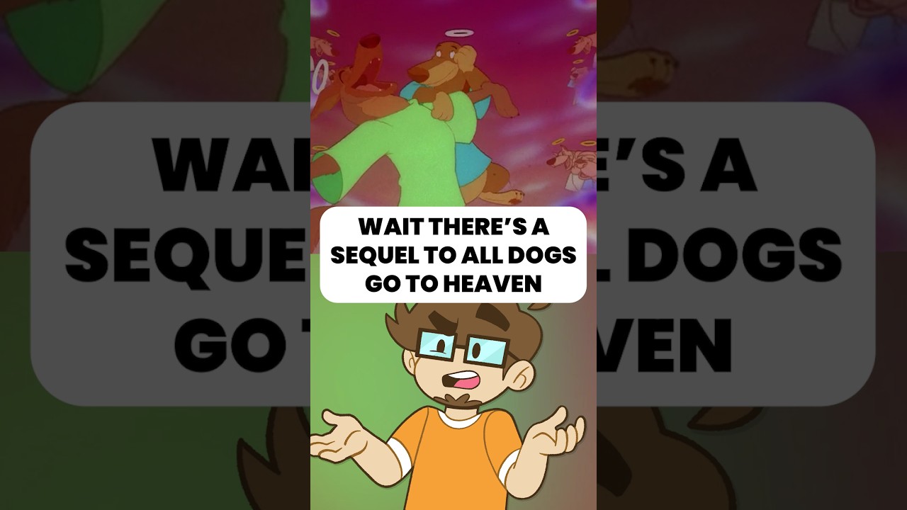 Wait...There's A Sequel To All Dogs Go To Heaven?!