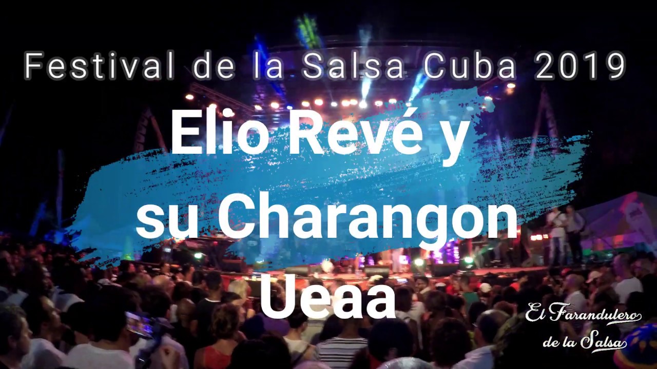 Elio Reve y su Charangon  - Ueaaa  Festival de la Salsa Cuba 2019