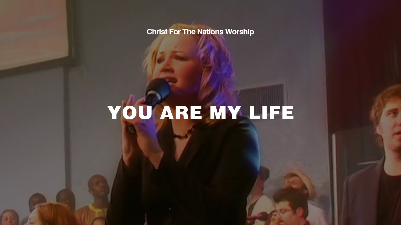 You Are My Life - Emily Hatcher & Christ For The Nations Worship