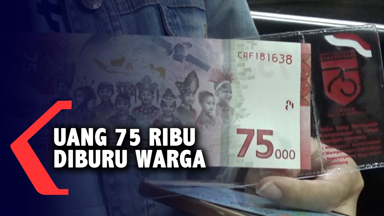Dicetak Terbatas, Uang Pecahan 75 Ribu Edisi Kemerdekaan Diburu Warga