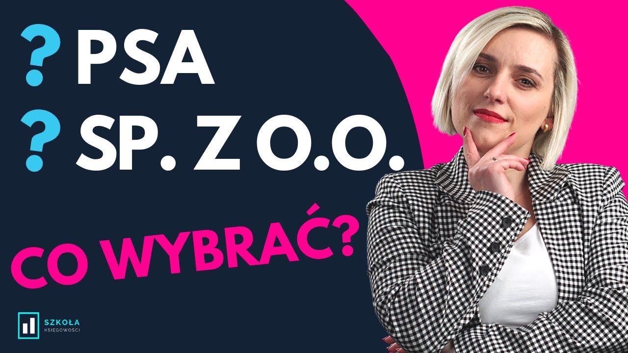 Prosta Spółka Akcyjna (PSA) vs Sp. z o.o. CO WYBRAĆ?