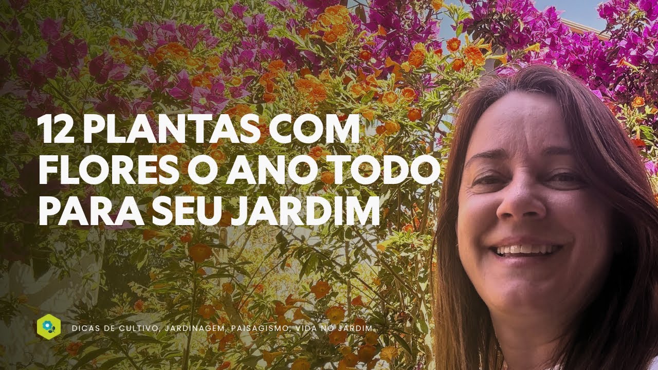 12 plantas com FLORES o ANO TODO para seu JARDIM