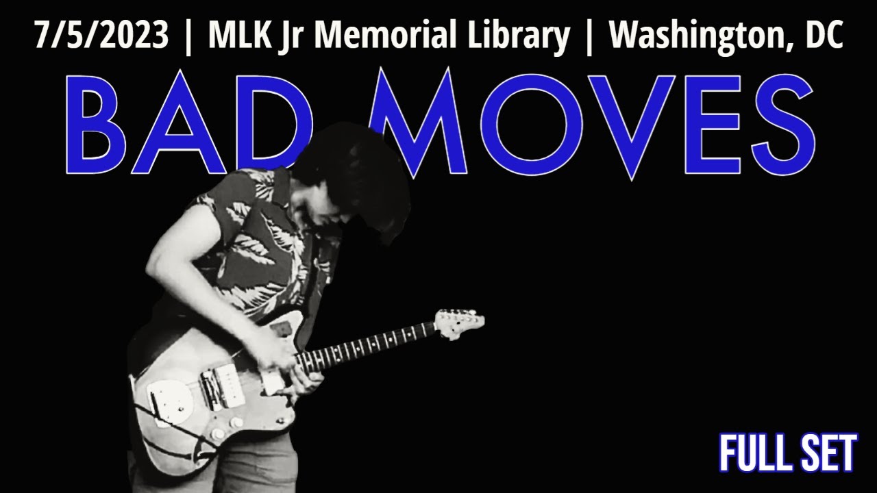 2023-07.05 Bad Moves @ MLK Jr Memorial Library (Washington, DC) | [FULL SET]