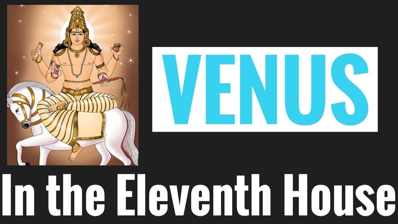 Venus in Eleventh House (Venus 11th house) Vedic Astrology