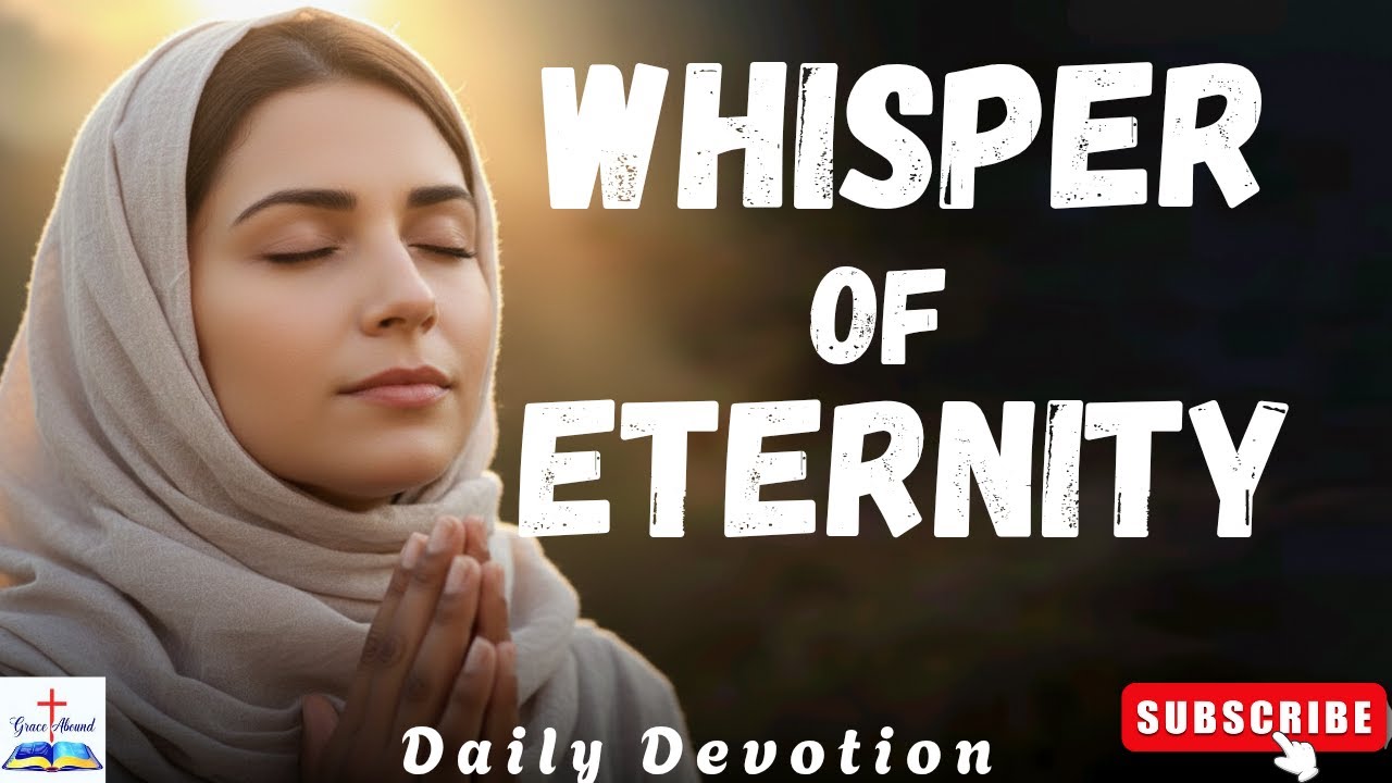 The Whisper of Eternity: A Powerful Prayer of Surrender & Repentance