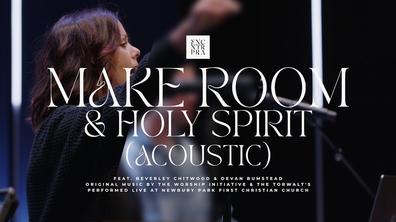 Make Room/Holy Spirit - Acoustic (Live) - Encounter Praise - feat. Beverley Chitwood