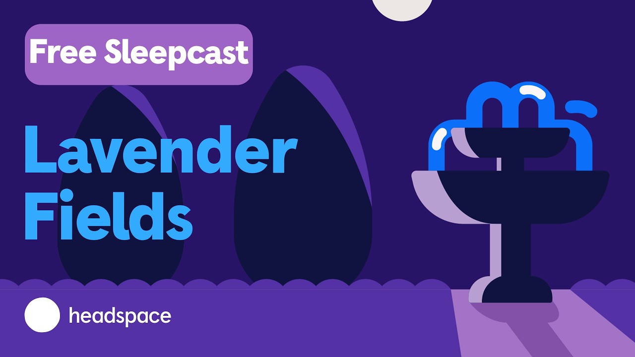 Lavender Fields: A Free 45 Minute Sleepcast From Headspace