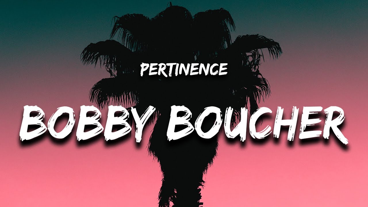 Pertinence - BOBBY BOUCHER (ADAM SANDLER) Lyrics