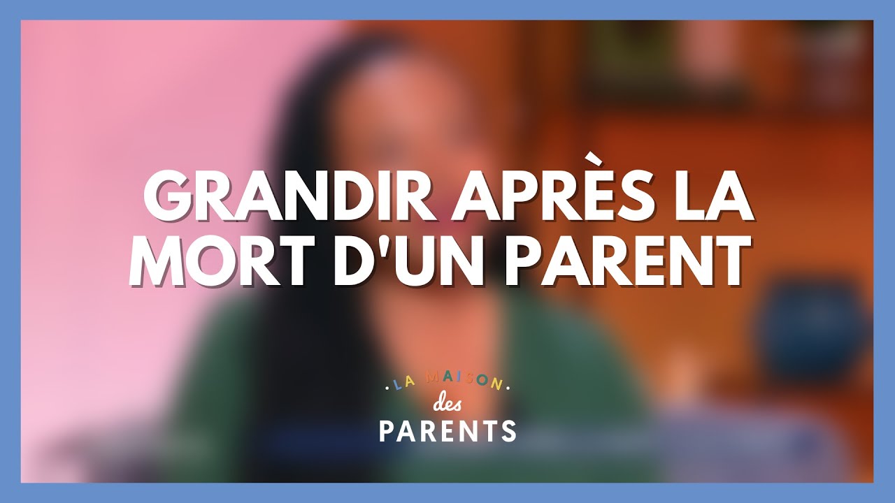 Perdre ses parents dans l'enfance : on se dit tout - La Maison des parents #LMDP