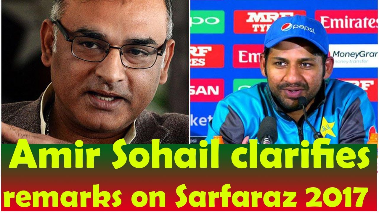 Amir Sohail clarifies remarks on Sarfaraz 2017