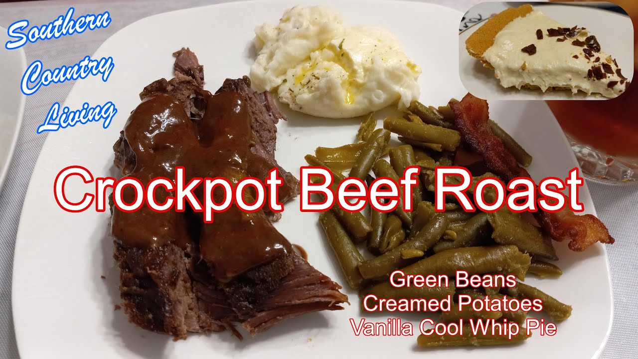 Crockpot Beef Roast and Sides  --  Green Beans, Creamed Potatoes and Vanilla Cool Whip Pie