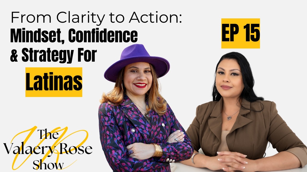 Episode 15: From Clarity to Action: Latina Mindset, Confidence & Strategy