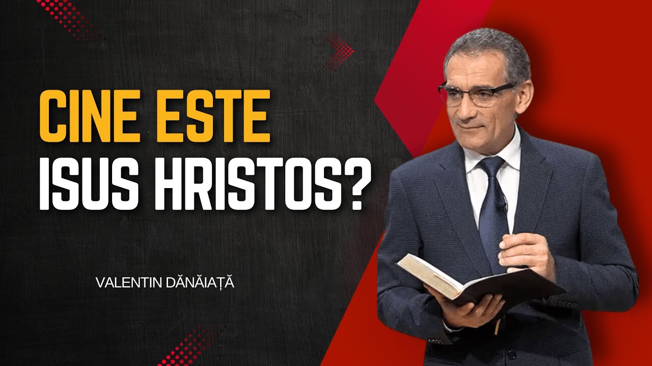 Valentin Dănăiață - Descoperă Adevărul: Cine este Isus Hristos? - predici creștine