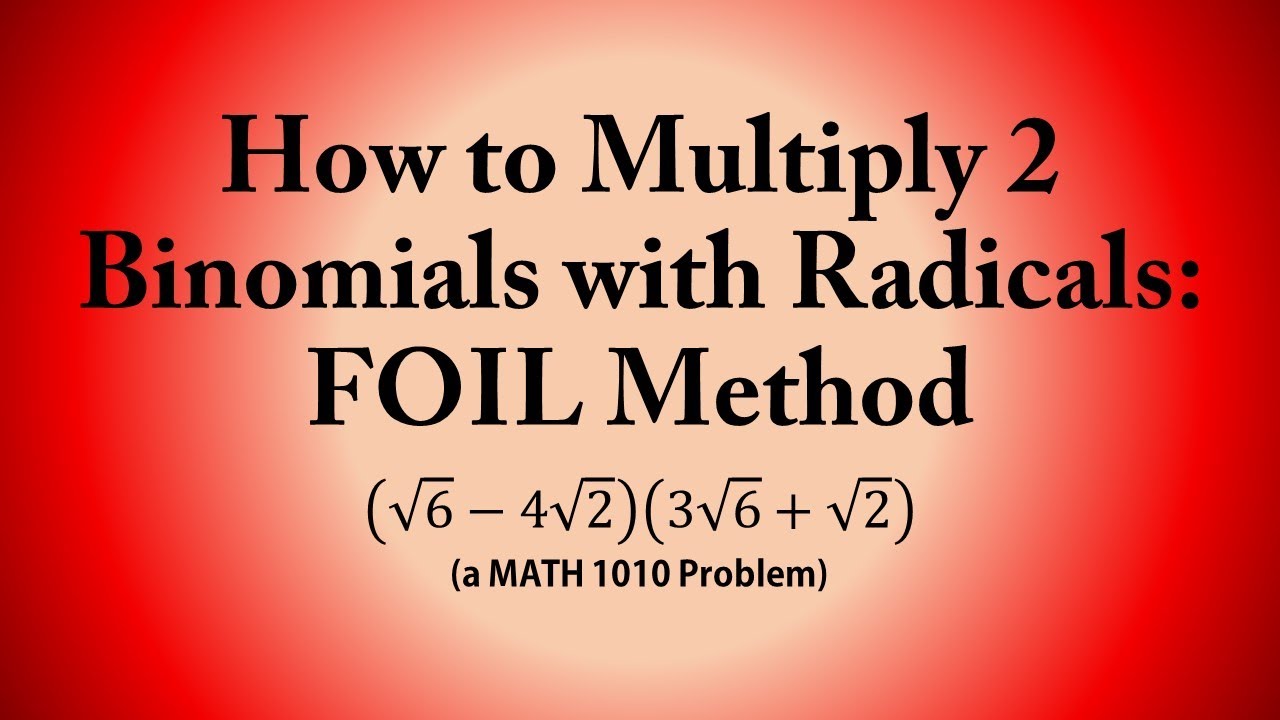 How to Multiply 2 Binomials with Radicals: FOIL Method (a MATH 1010 Problem)